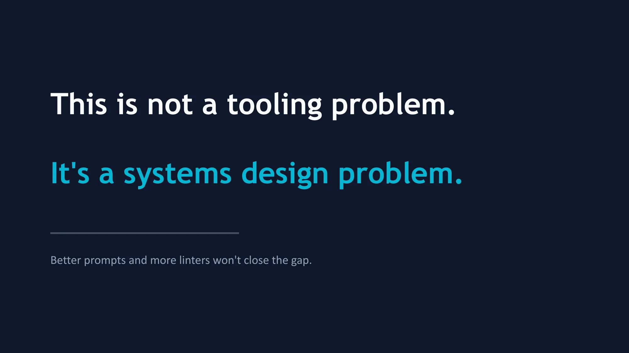 This is not a tooling problem. It's a systems design problem.